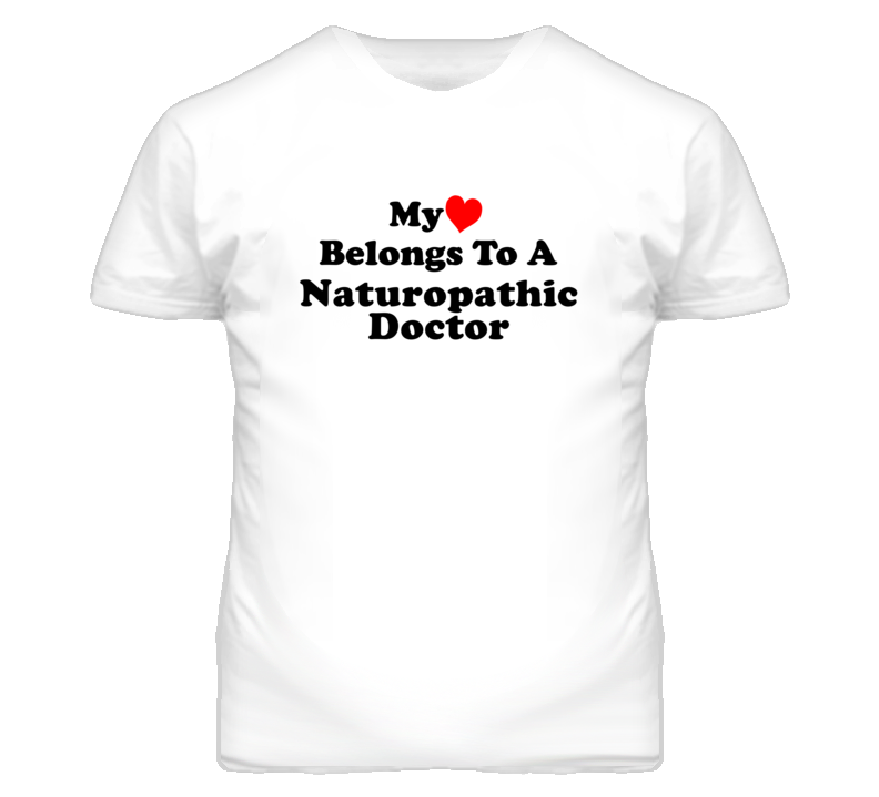 My Heart Belongs To A Naturopathic Doctor Funny T Shirt