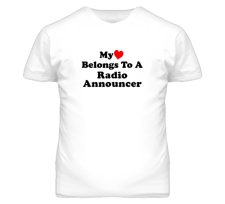 My Heart Belongs To A Radio Announcer Funny T Shirt My Heart Belongs To A Radio Announcer Funny T Shirt