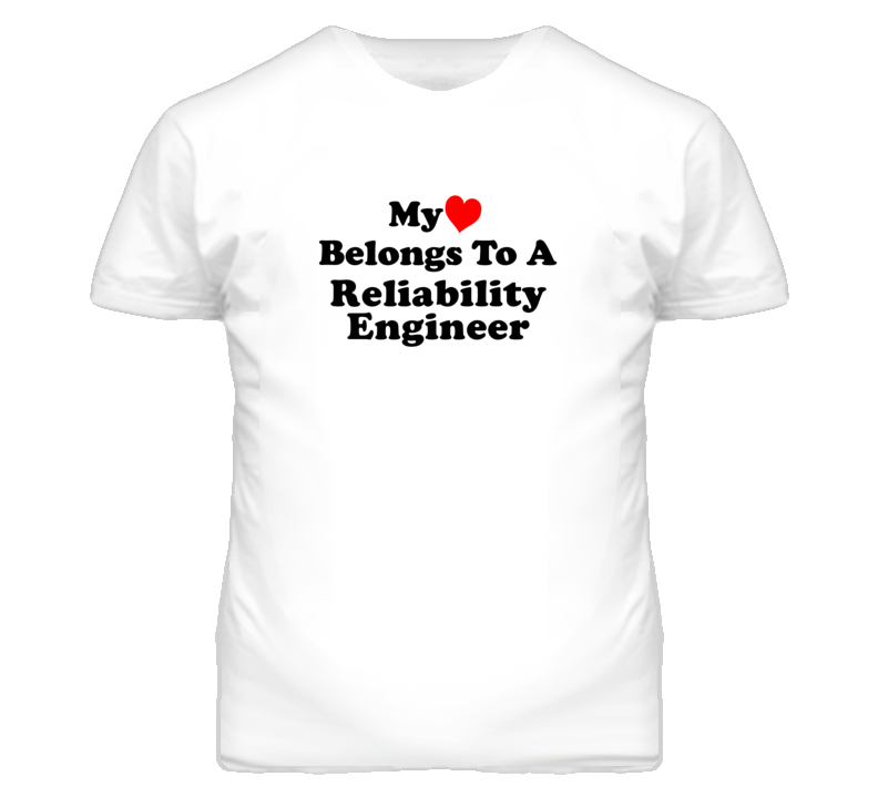 My Heart Belongs To A Reliability Engineer Funny T Shirt