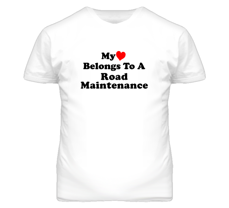 My Heart Belongs To A Road Maintenance Funny T Shirt