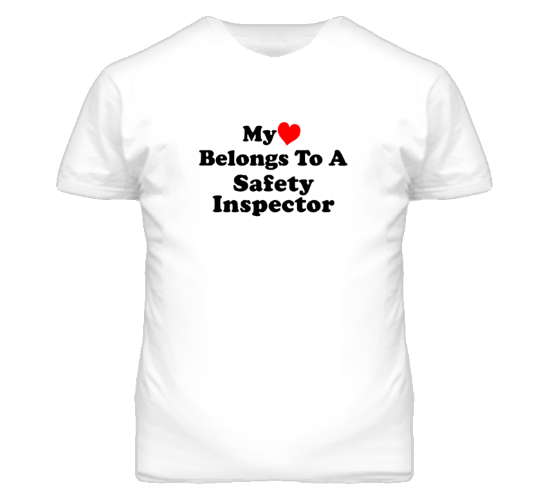 My Heart Belongs To A Safety Inspector Funny T Shirt