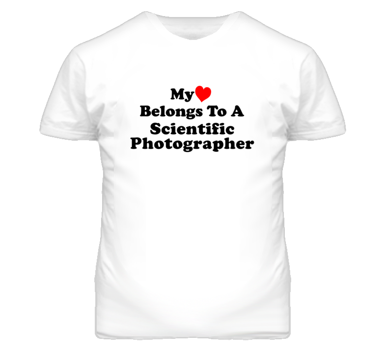 My Heart Belongs To A Scientific Photographer Funny T Shirt