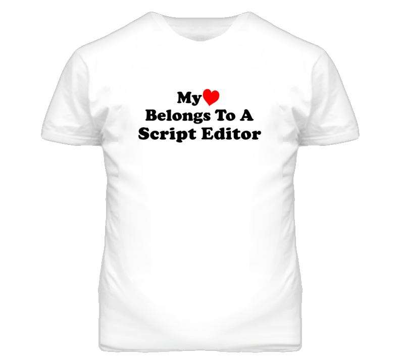 My Heart Belongs To A Script Editor Funny T Shirt