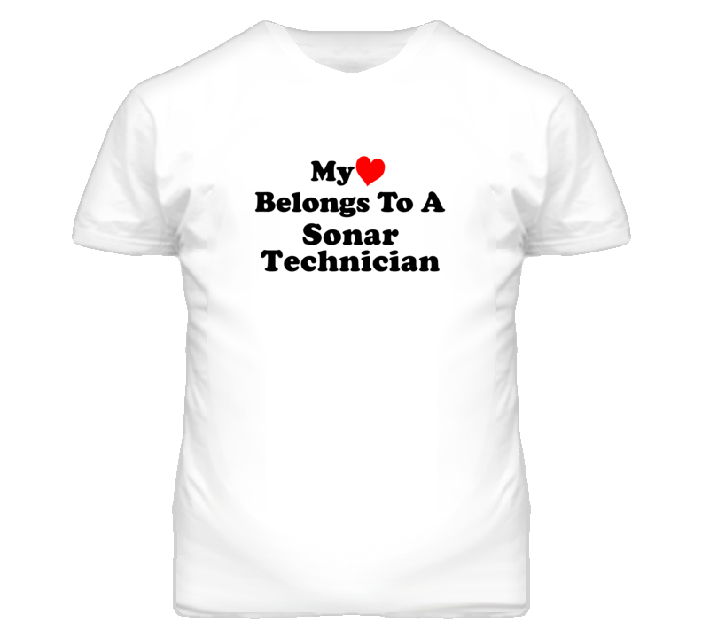 My Heart Belongs To A Sonar Technician Funny T Shirt