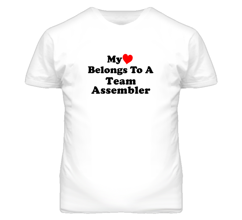 My Heart Belongs To A Team Assembler Funny T Shirt My Heart Belongs To A Team Assembler Funny T Shirt