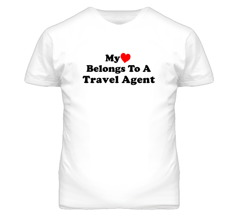 My Heart Belongs To A Travel Agent Funny T Shirt