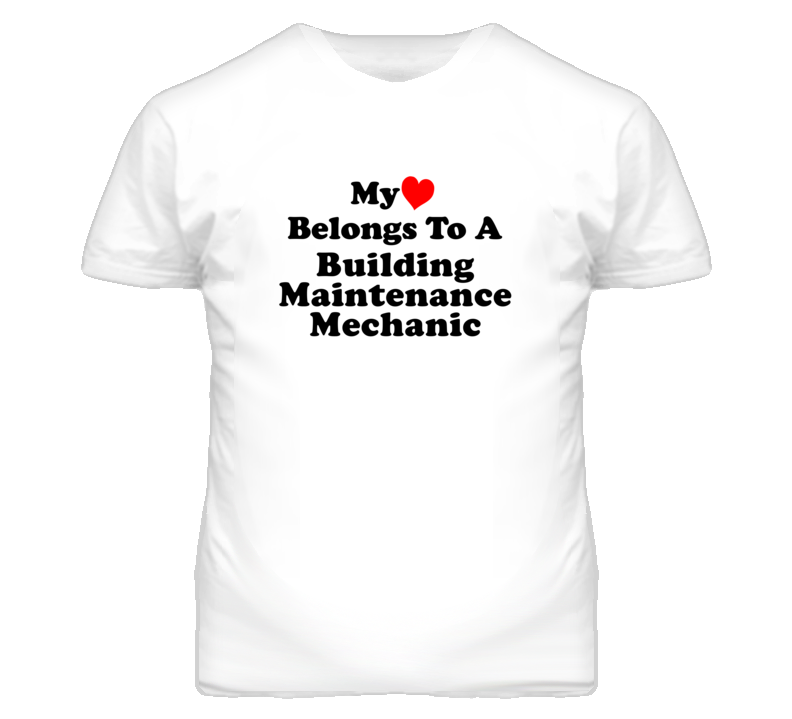 My Heart Belongs To A Building Maintenance Mechanic Funny T Shirt