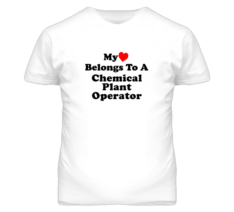 My Heart Belongs To A Chemical Plant Operator Funny T Shirt