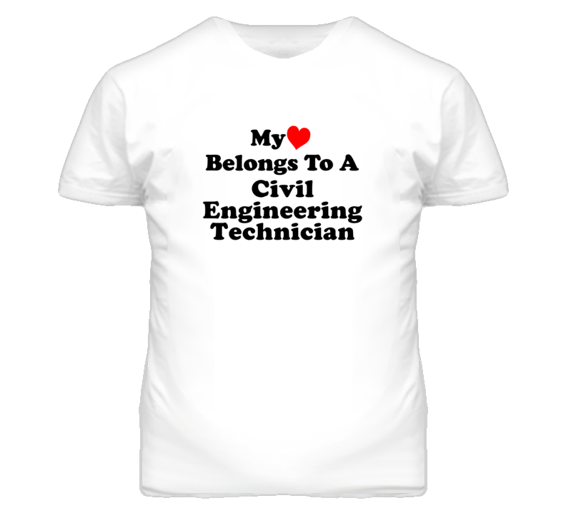 My Heart Belongs To A Civil Engineering Technician Funny T Shirt My Heart Belongs To A Civil Engineering Technician Funny T Shirt