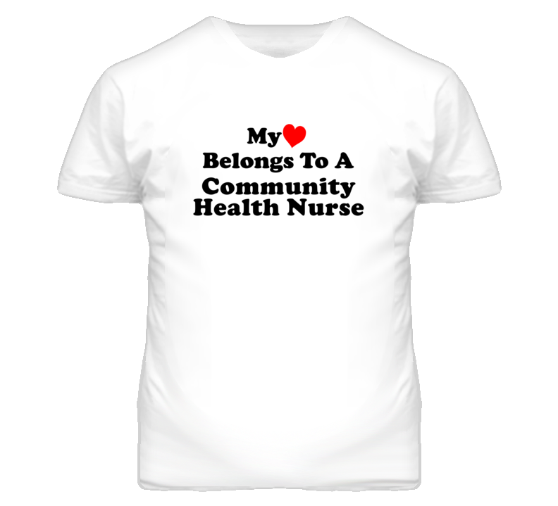 My Heart Belongs To A Community Health Nurse Funny T Shirt My Heart Belongs To A Community Health Nurse Funny T Shirt