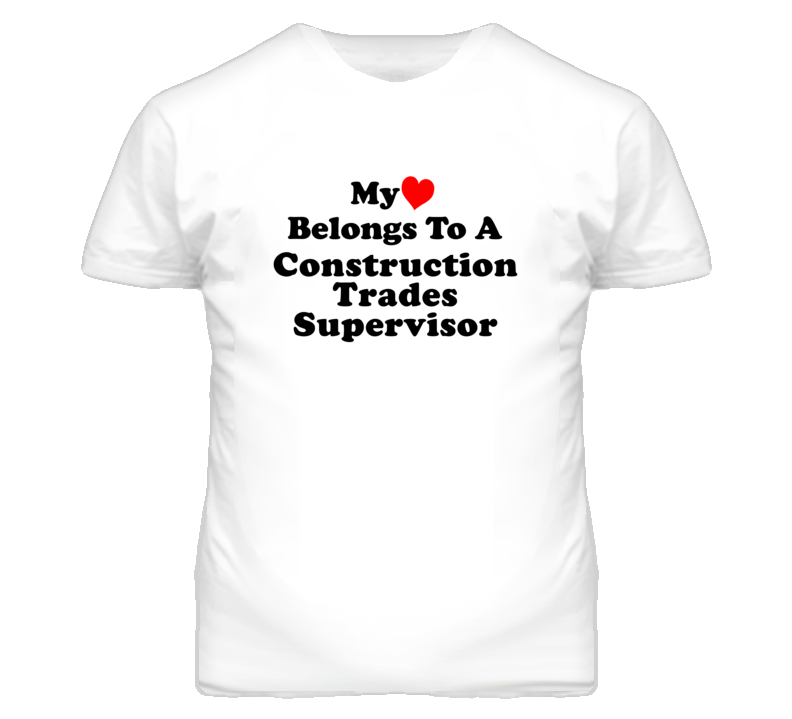 My Heart Belongs To A Construction Trades Supervisor Funny T Shirt