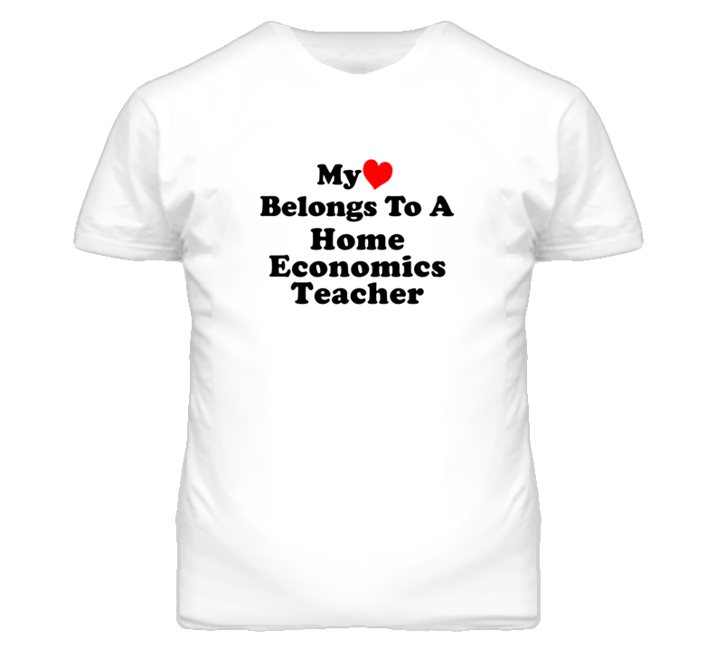 My Heart Belongs To A Home Economics Teacher Funny T Shirt