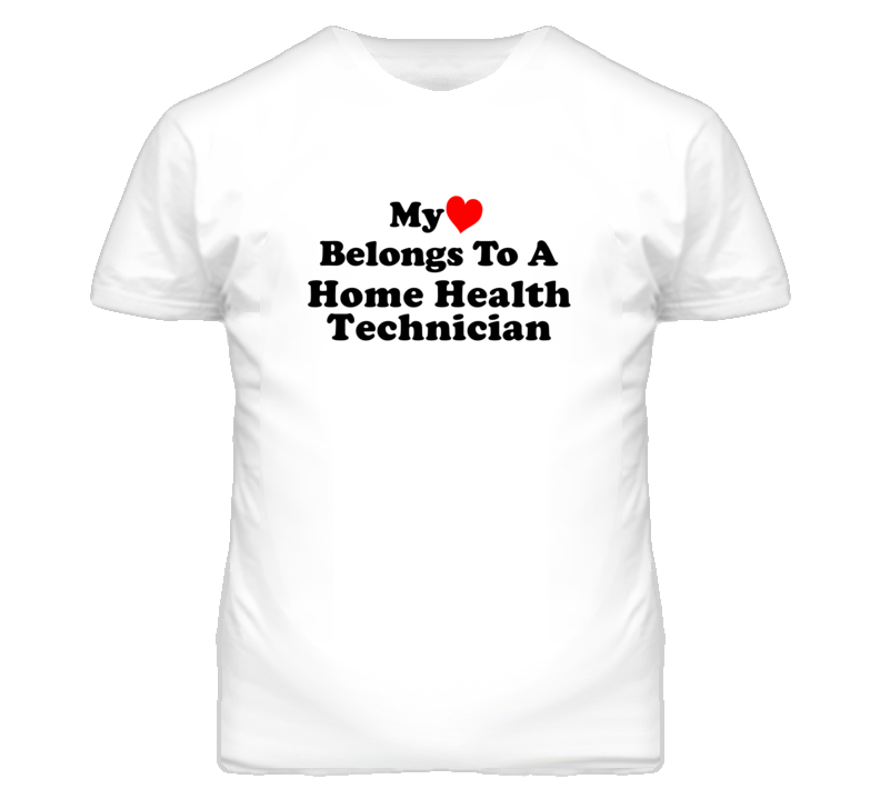 My Heart Belongs To A Home Health Technician Funny T Shirt My Heart Belongs To A Home Health Technician Funny T Shirt