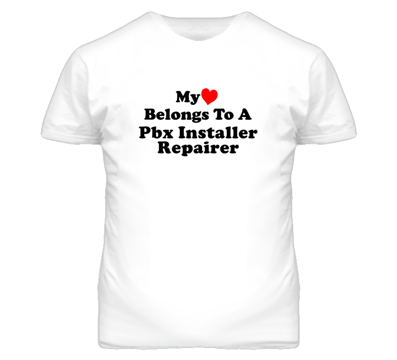 My Heart Belongs To A Pbx Installer Repairer Funny T Shirt My Heart Belongs To A Pbx Installer Repairer Funny T Shirt