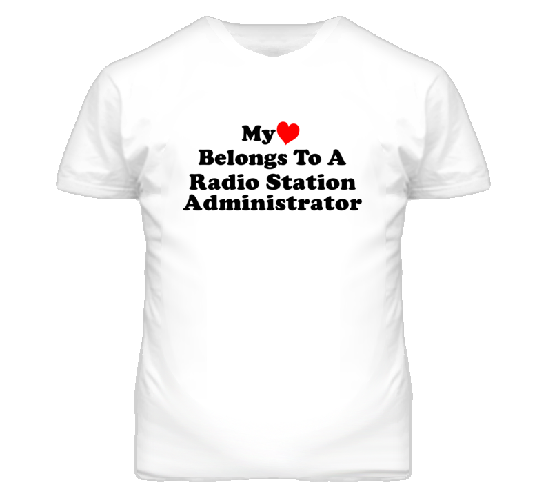 My Heart Belongs To A Radio Station Administrator Funny T Shirt My Heart Belongs To A Radio Station Administrator Funny T Shirt