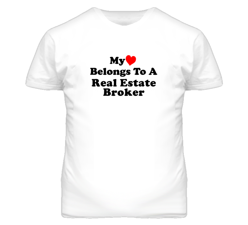 My Heart Belongs To A Real Estate Broker Funny T Shirt My Heart Belongs To A Real Estate Broker Funny T Shirt