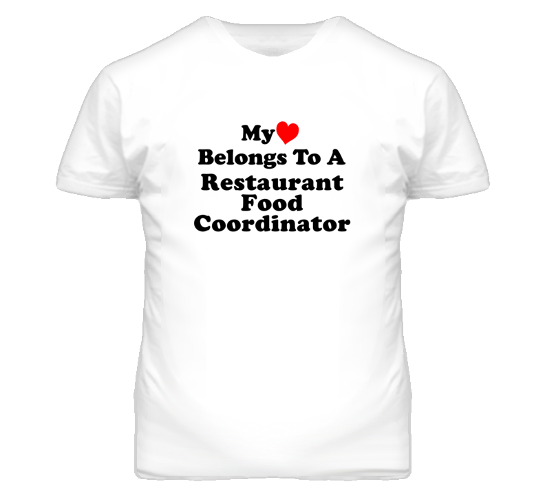 My Heart Belongs To A Restaurant Food Coordinator Funny T Shirt My Heart Belongs To A Restaurant Food Coordinator Funny T Shirt