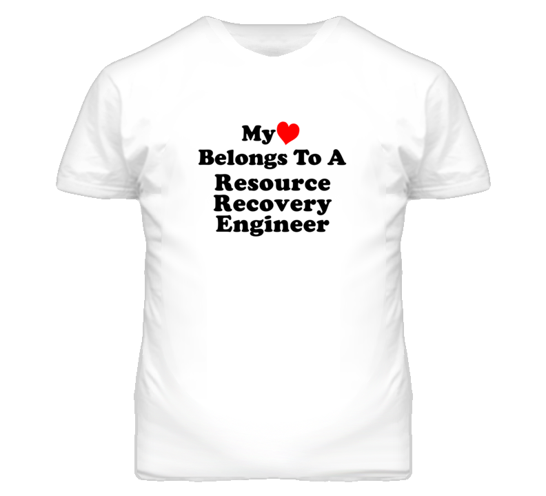 My Heart Belongs To A Resource Recovery Engineer Funny T Shirt My Heart Belongs To A Resource Recovery Engineer Funny T Shirt