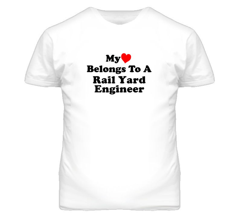 My Heart Belongs To A Rail Yard Engineers Funny T Shirt