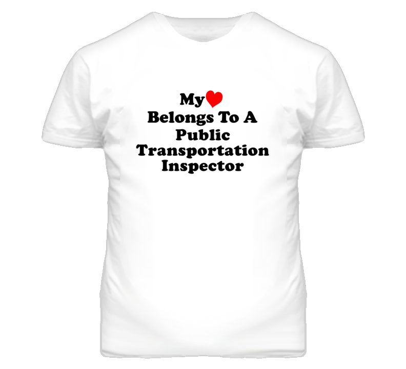 My Heart Belongs To A Public Transportation Inspector Funny T Shirt My Heart Belongs To A Public Transportation Inspector Funny T Shirt