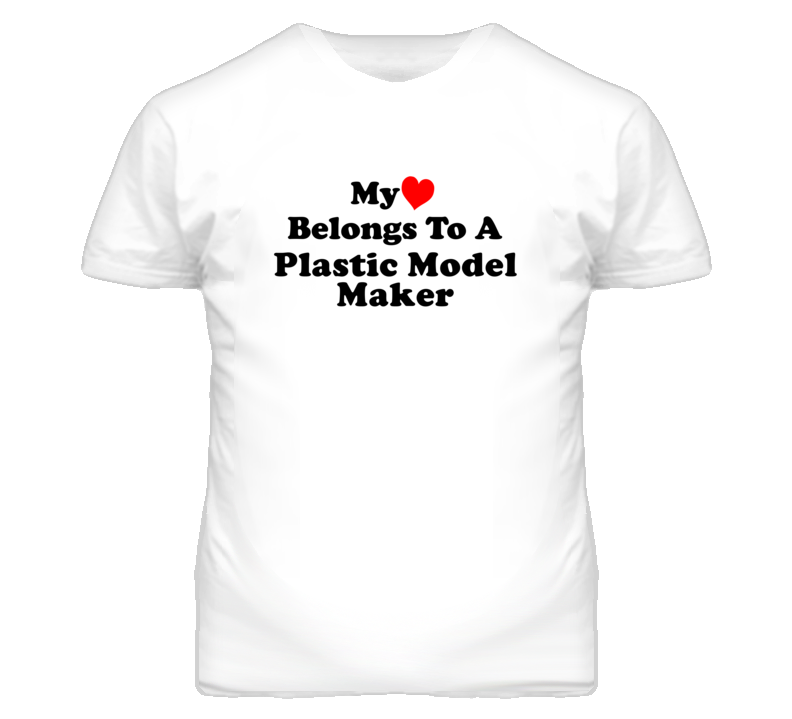 My Heart Belongs To A Plastic Model Maker Funny T Shirt My Heart Belongs To A Plastic Model Maker Funny T Shirt