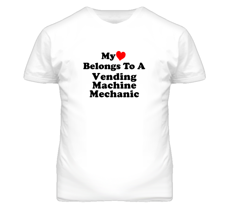 My Heart Belongs To A Vending Machine Mechanic Funny T Shirt