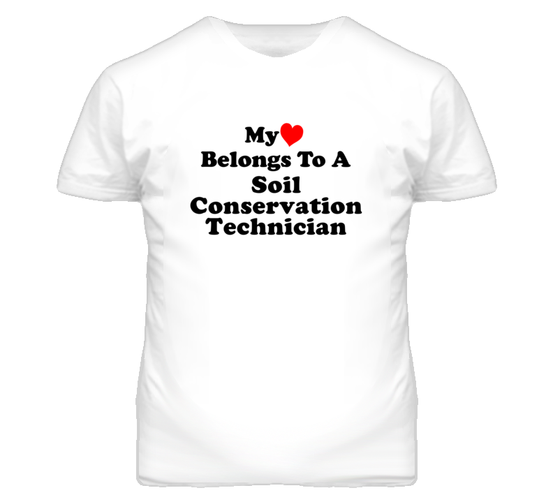 My Heart Belongs To A Soil Conservation Technician Funny T Shirt My Heart Belongs To A Soil Conservation Technician Funny T Shirt