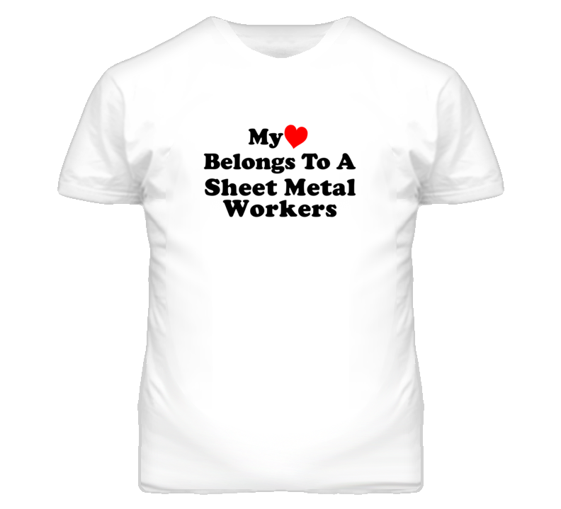 My Heart Belongs To A Sheet Metal Workers Funny T Shirt My Heart Belongs To A Sheet Metal Workers Funny T Shirt