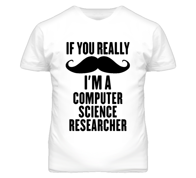 If You Really Moustache I'm A Computer Science Researcher Funny T Shir