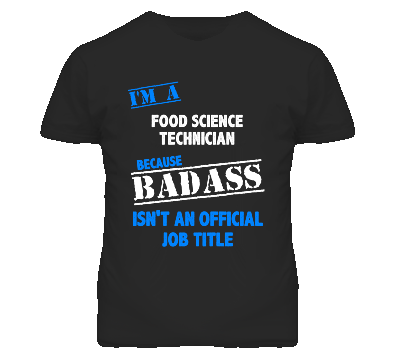 I'm A Food Science Technician Badass Job Funny T Shirt