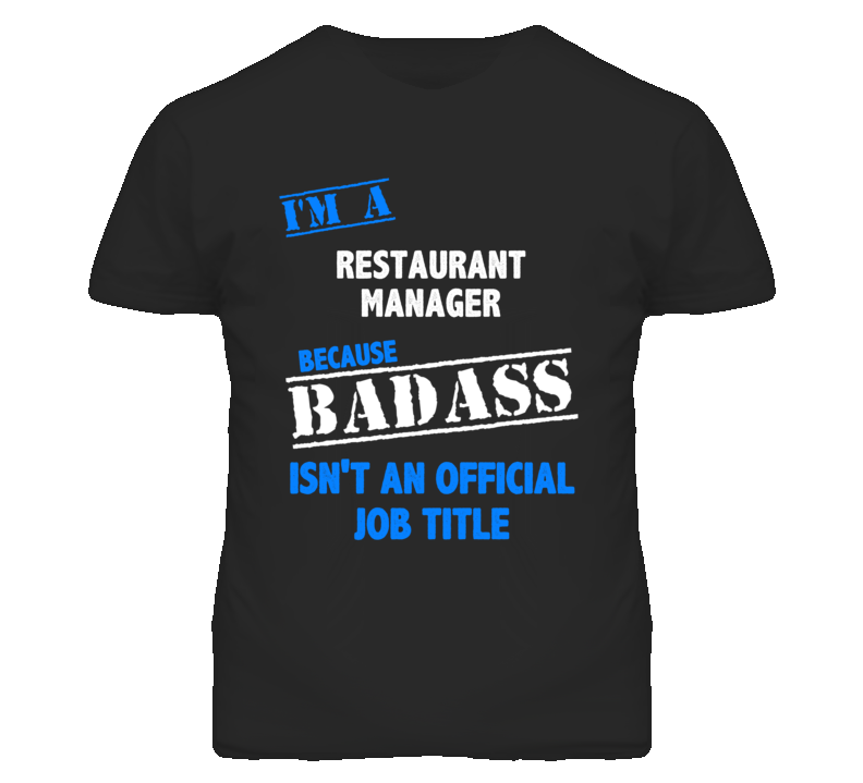 I'm A Restaurant Manager Badass Job Funny T Shirt