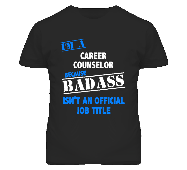 I'm A Career Counselor Badass Job Funny T Shirt I'm A Career Counselor Badass Job Funny T Shirt