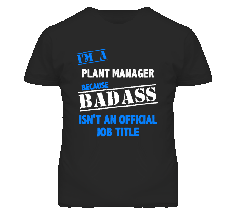 I'm A Plant Manager Badass Job Funny T Shirt