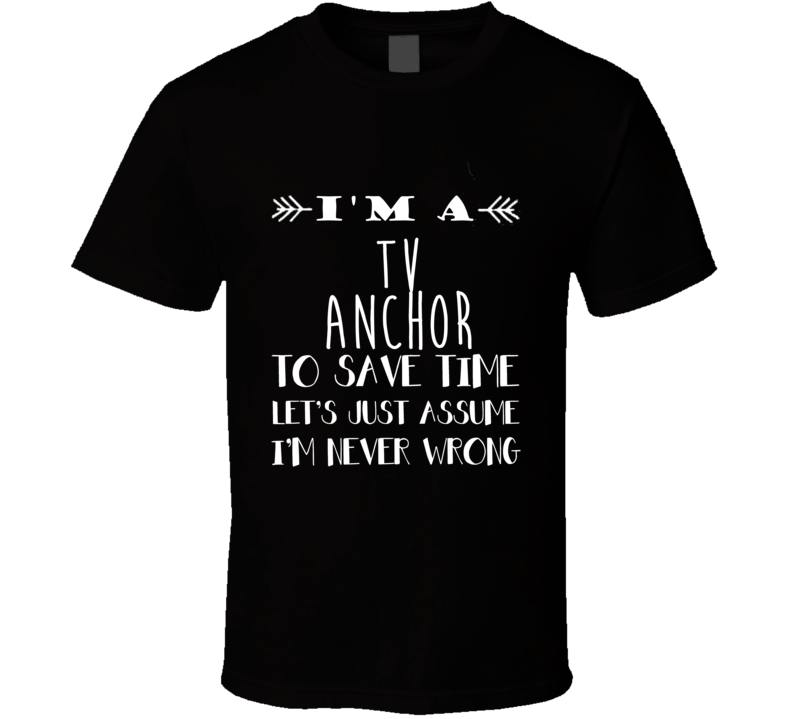 TV Anchor  To Save Time Occupation T Shirt