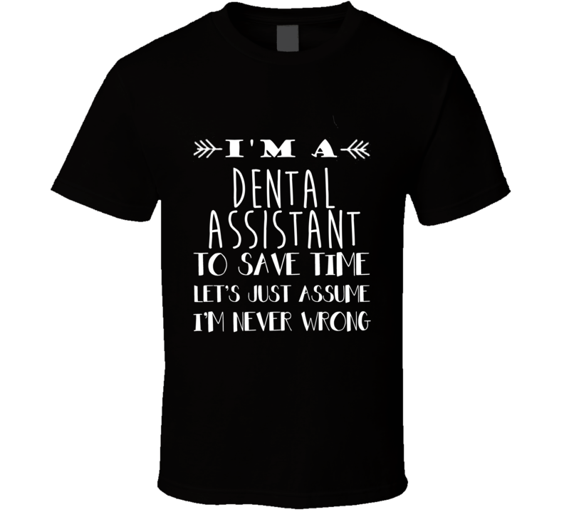 Dental Assistant  To Save Time Occupation T Shirt