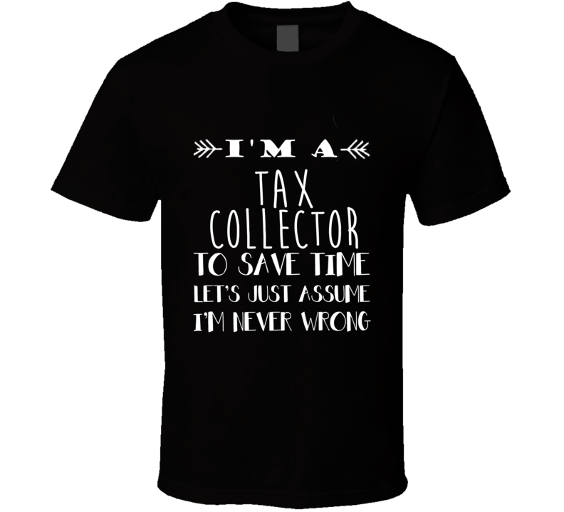 Tax Collector  To Save Time Occupation T Shirt