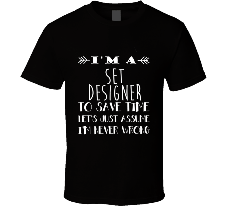 Set Designer  To Save Time Occupation T Shirt