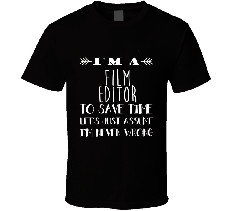 Film Editor  To Save Time Occupation T Shirt