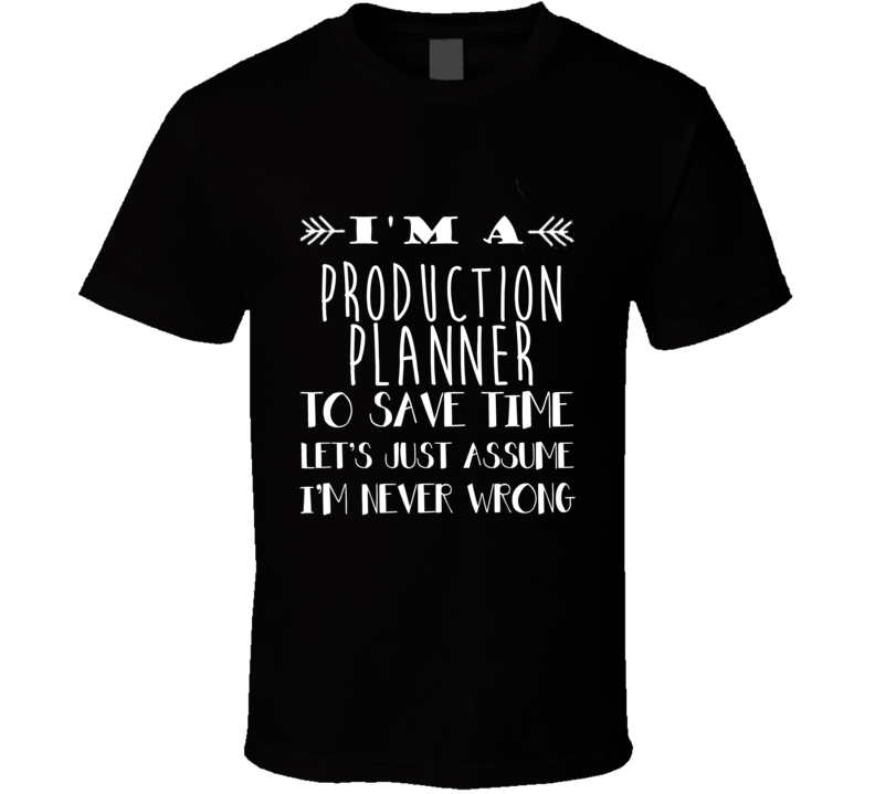 Production Planner  To Save Time Occupation T Shirt