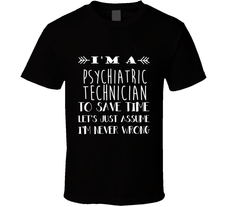 Psychiatric Technician  To Save Time Occupation T Shirt