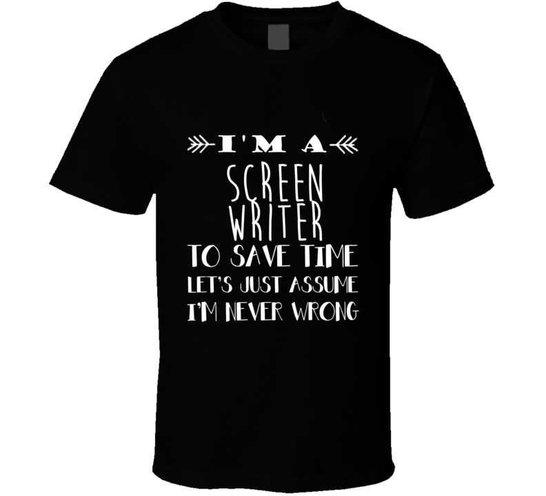 Screen Writer  To Save Time Occupation T Shirt