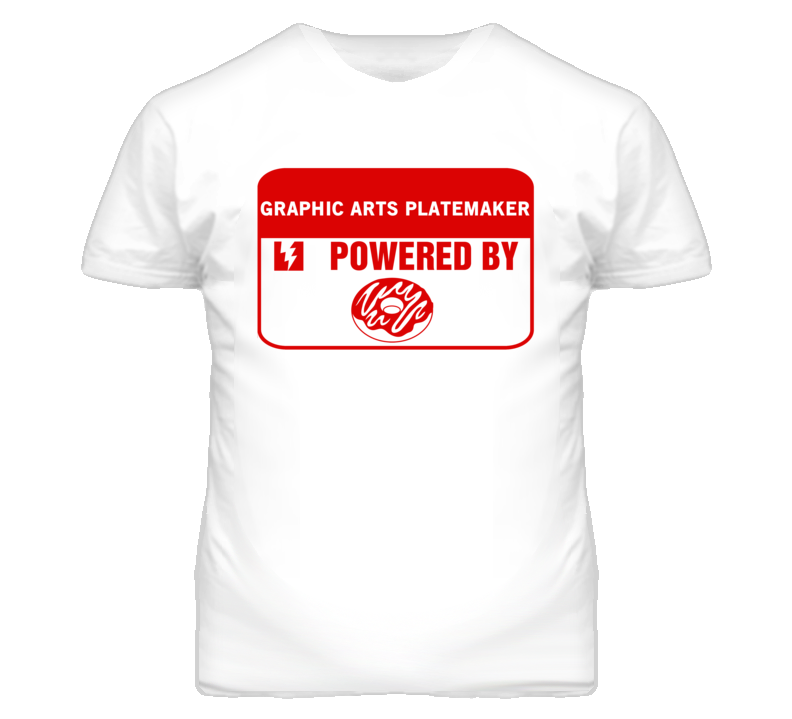 Graphic Arts Platemakers Fueled by Donuts Occupations T Shirt