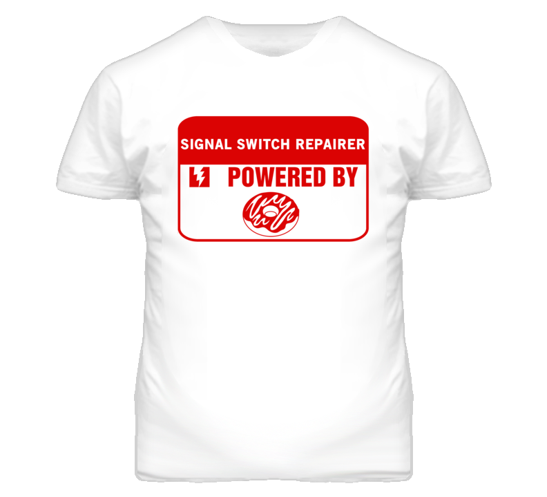 Signal Switch Repairers Fueled by Donuts Occupations T Shirt