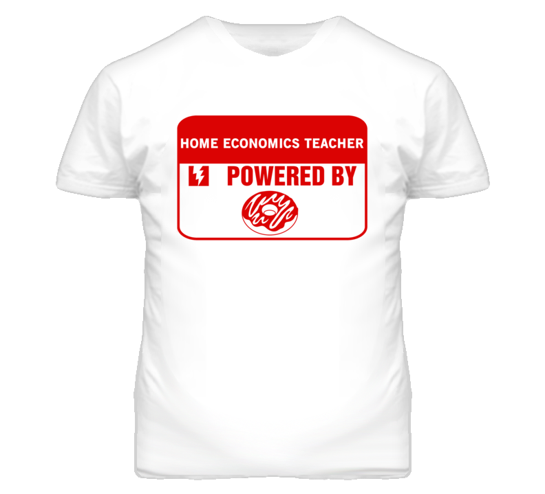 Home Economics Teachers Fueled by Donuts Occupations T Shirt