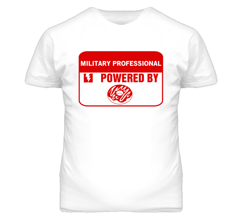 Military Professionals Fueled by Donuts Occupations T Shirt