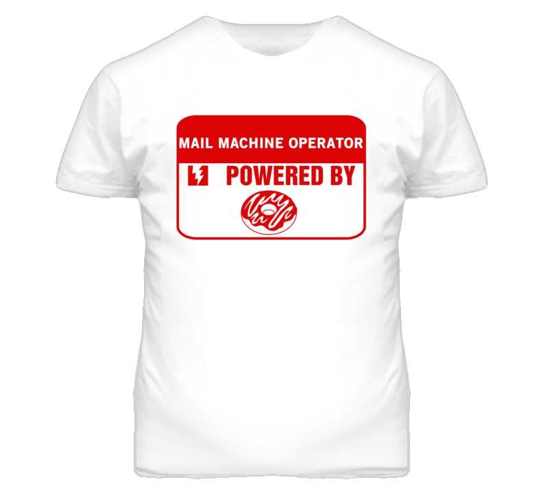 Mail Machine Operators Fueled by Donuts Occupations T Shirt