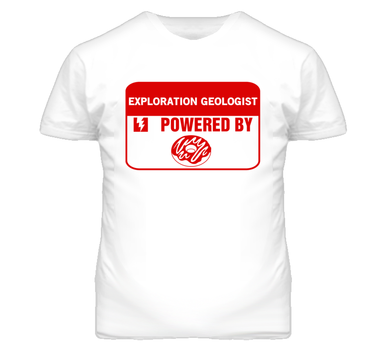 Exploration Geologists Fueled by Donuts Occupations T Shirt