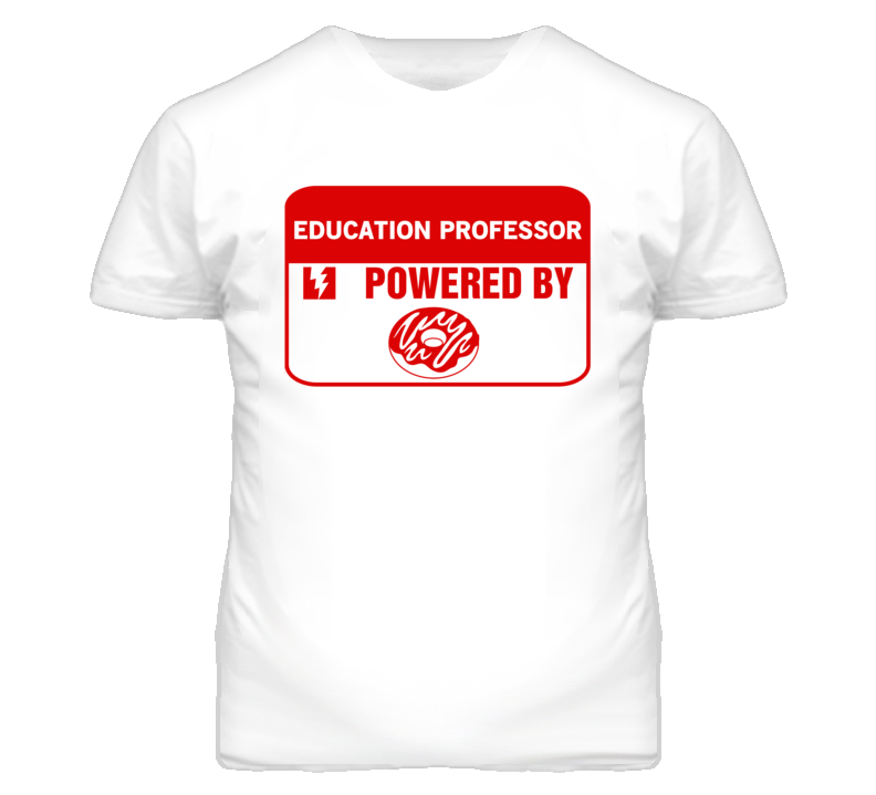 Education Professors Fueled by Donuts Occupations T Shirt