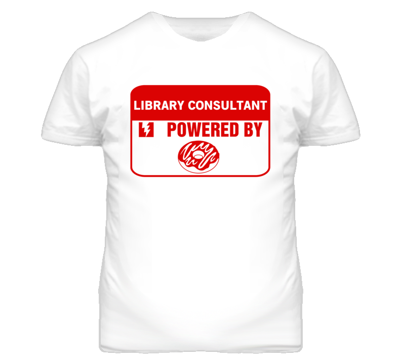 Library Consultants Fueled by Donuts Occupations T Shirt