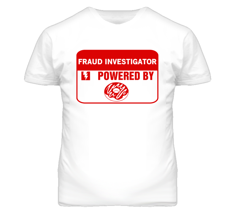 Fraud Investigators Fueled by Donuts Occupations T Shirt